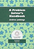 A problem solver's handbook : a guide to intermediate Mathematical Olympiads