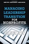 Managing leadership transition for nonprofits : passing the torch to sustain organizational excellence