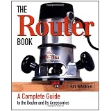 The Router Book: A Complete Guide to the Machine and its Accessories