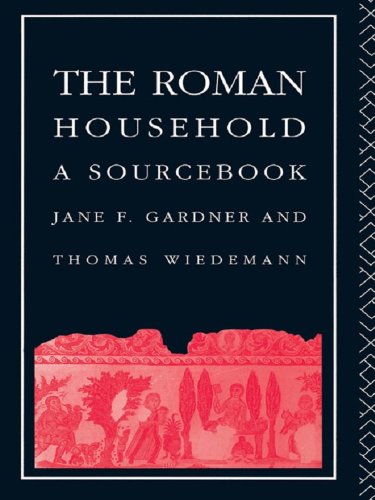 The Roman Household: A Sourcebook (Routledge Sourcebooks for the Ancient World)