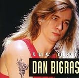 Dan Bigras -  Tue-Moi