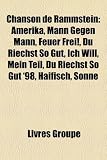 Chanson de Rammstein: Amerika, Mann Gegen Mann, Feuer Frei!, Du Riechst So Gut, Ich Will, Mein Teil, Du Riechst So Gut `98, Haifisch, Sonne