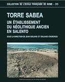 Torre Sabea : Un �tablissement du n�olithique ancien en Salento