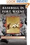 Baseball in Fort Wayne   (IN)  (Images of Baseball)