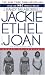 Jackie Ethel Joan : Women of Camelot