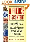 A Fierce Discontent : The Rise and Fall of the Progressive Movement in America, 1870-1920