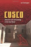 Cusco : urbanism and archaeology in the Inka world