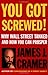 You Got Screwed!: Why Wall Street Tanked and How You Can Prosper