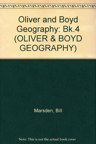 Oliver and Boyd Geography: Bk.4 (Oliver & Boyd Geography)