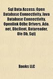 Sql Data Access: Open Database Connectivity, Java Database Connectivity, Openlink Odbc Drivers, Ado.net, Dbclient, Datareader, Ole Db, Sqlj