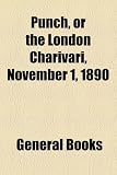 Punch, or the London Charivari, November 1, 1890