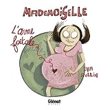 Mademoiselle, Tome 4 : L'arme foetale