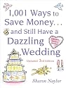 1001 Ways To Save Money . . . and Still Have a Dazzling Wedding