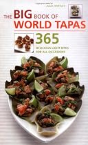 The Big Book of World Tapas: 365 Delicious Light Bites for All Occasions (The Big Book Series)