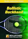 Nick Bollettieri's Stroke Instruction Series: Bollistic Backhand DVD