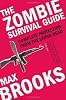The Zombie Survival Guide: Complete Protection from the Living Dead