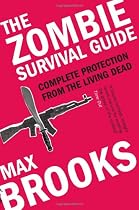 The Zombie Survival Guide: Complete Protection from the Living Dead