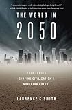 The World in 2050: Four Forces Shaping Civilization's Northern Future