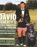David Feherty`s Totally Subjective History of the Ryder Cup