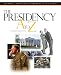 The Presidency A to Z (Presidency A to Z)