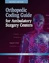Orthopedic Coding Guide for Ambulatory Surgery Centers, Second Edition