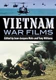 Vietnam war films : more than 600 feature, made-for-TV, pilot and short movies, 1939-1992, from the United States, Vietnam, France, Belgium, Australia, Hong Kong, South Africa, Great Britain and other