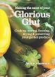 Making the Most of Your Glorious Glut: cooking, storing, freezing, drying and preserving your garden produce