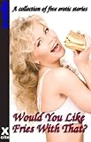Would you like fries with that? : a collection of five erotic stories