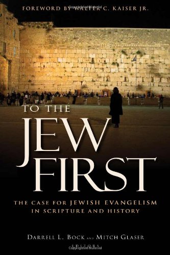 To the Jew First: The Case for Jewish Evangelism in Scripture and History