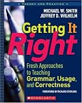 Getting It Right: Fresh Approaches to Teaching Grammar, Usage, and Correctness (Theory and Practice)