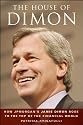 The House of Dimon: How JPMorgan's Jamie Dimon Rose to the Top of the Financial World