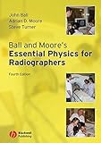 Ball and Moore's essential physics for radiographers