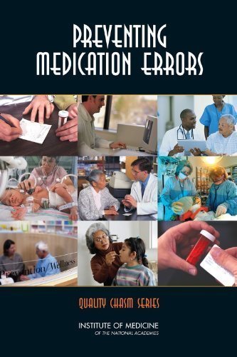 Preventing Medication Errors: Quality Chasm Series 1st (first) Edition by Committee on Identifying and Preventing Medication Errors, B published by National Academies Press (2006)