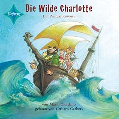 Die Wilde Charlotte: Ein Piratenabenteuer (3 CD)