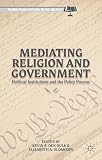 Mediating religion and government : political institutions and the policy process