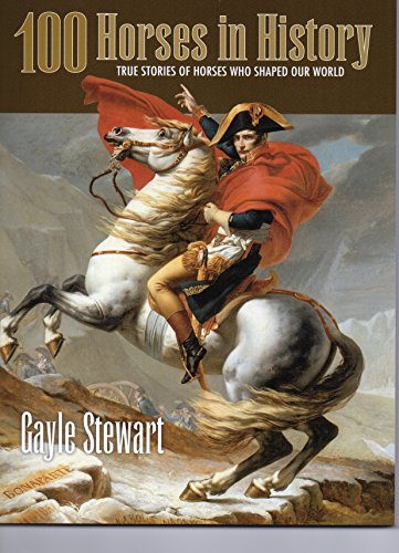 100 Horses in History -- True Stories of Horses Who Shaped Our World