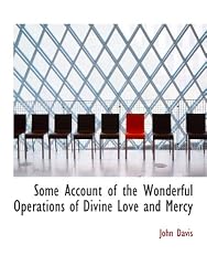 Some Account of the Wonderful Operations of Divine Love and Mercy