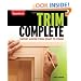 Taunton's Trim Complete: Expert Advice from Start to Finish (Taunton's Complete)