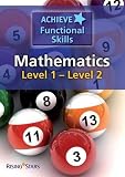 Achieve Functional Skills: Mathematics - Level 1 to Level 2