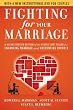 Fighting for Your Marriage: A Deluxe Revised Edition of the Classic Best-seller for Enhancing Marriage and Preventing Divorce