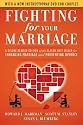 Fighting for Your Marriage: A Deluxe Revised Edition of the Classic Best-seller for Enhancing Marriage and Preventing Divorce