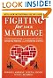 Fighting for Your Marriage: A Deluxe Revised Edition of the Classic Best-Seller for Enhancing Marriage and Preventing Divorce
