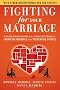Fighting for Your Marriage: A Deluxe Revised Edition of the Classic Best-Seller for Enhancing Marriage and Preventing Divorce