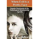 when evil is a pretty face female narcissists  the pathological relationship agenda