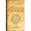 La science de la grandeur : Profonde sagesse pour faire cro�tre le meilleur de soi