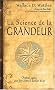 La science de la grandeur : Profonde sagesse pour faire cro�tre le meilleur de soi