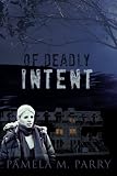 Of Deadly Intent: A Mystery Novel Set in Victoria, Canada