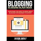 blogging blogging blackbook everything you need to know about blogging from beginner to expert