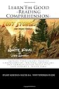 Learn'Em Good -Reading Comprehension- White Fang: Improve Your Child's Reading Comprehension, Writing, Vocabulary, and Communication Skills with Jack London's 'White Fang'