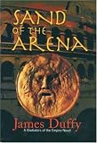 Sand of the Arena: A Gladiators of the Empire Novel (The Gladiators of the Empire Novels)